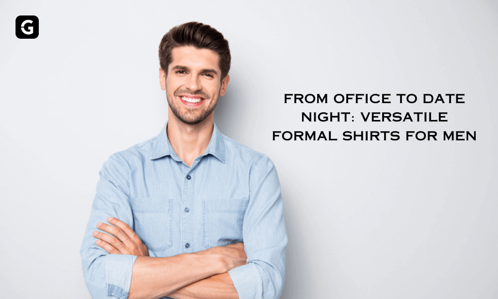 From Office to Date Night: Versatile Formal Shirts for Men - Givuil